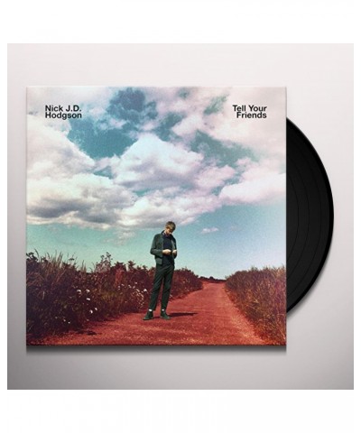 Nick J.D. Hodgson Tell Your Friends Vinyl Record $11.51 Vinyl