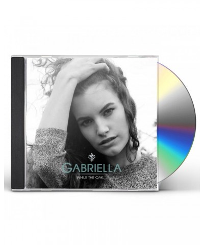 Gabriella WHILE THE OAK CD $18.37 CD