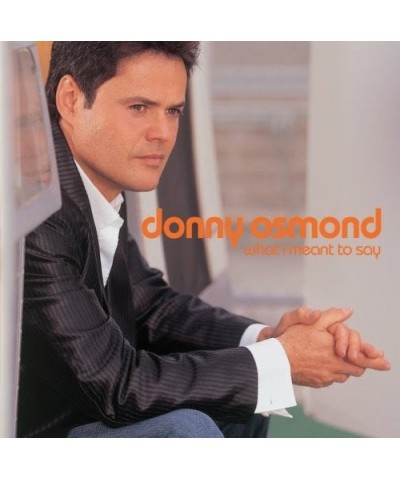 Donny Osmond WHAT I MEANT TO SAY CD $9.77 CD